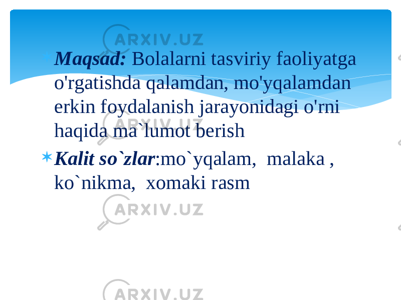  Maqsad: Bolalarni tasviriy faoliyatga o&#39;rgatishda qalamdan, mo&#39;yqalamdan erkin foydalanish jarayonidagi o&#39;rni haqida ma`lumot berish  Kalit so`zlar :mo`yqalam, malaka , ko`nikma, xomaki rasm 