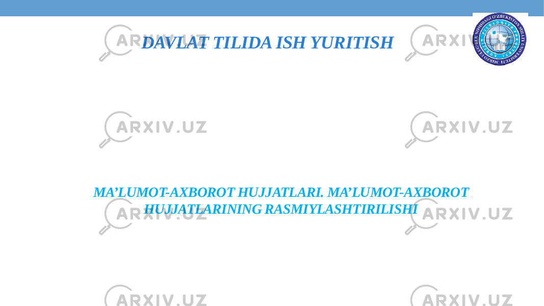 DAVLAT TILIDA ISH YURITISH MA’LUMOT-AXBOROT HUJJATLARI. MA’LUMOT-AXBOROT HUJJATLARINING RASMIYLASHTIRILISHI 