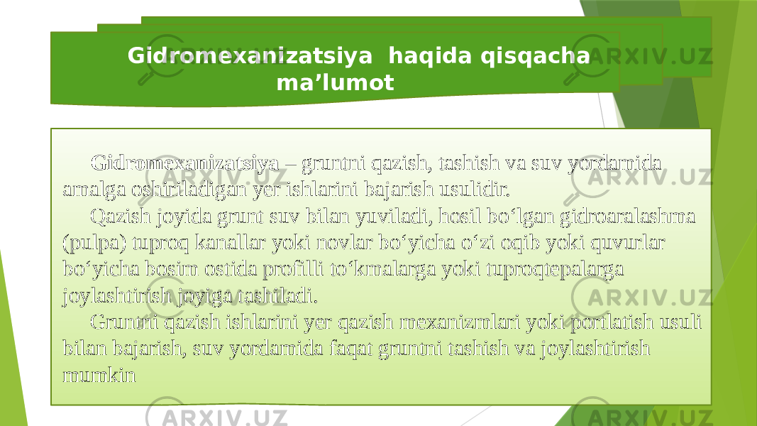 Gidromexanizatsiya – gruntni qazish, tashish va suv yordamida amalga oshiriladigan yer ishlarini bajarish usulidir. Qazish joyida grunt suv bilan yuviladi, hosil bo‘lgan gidroaralashma (pulpa) tuproq kanallar yoki novlar bo‘yicha o‘zi oqib yoki quvurlar bo‘yicha bosim ostida profilli to‘kmalarga yoki tuproqtepalarga joylashtirish joyiga tashiladi. Gruntni qazish ishlarini yer qazish mexanizmlari yoki portlatish usuli bilan bajarish, suv yordamida faqat gruntni tashish va joylashtirish mumkin Gidromexanizatsiya haqida qisqacha ma’lumot 