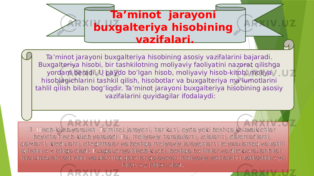 Ta’minot jarayoni buxgalteriya hisobining vazifalari. Ta’minot jarayoni buxgalteriya hisobining asosiy vazifalarini bajaradi. Buxgalteriya hisobi, bir tashkilotning moliyaviy faoliyatini nazorat qilishga yordam beradi. U paydo bo’lgan hisob, moliyaviy hisob-kitob, moliya hisoblagichlarini tashkil qilish, hisobotlar va buxgalteriya ma’lumotlarini tahlil qilish bilan bog’liqdir. Ta’minot jarayoni buxgalteriya hisobining asosiy vazifalarini quyidagilar ifodalaydi: 1. Hisob-kitob yaratish: Ta’minot jarayoni, har kuni, oyda yoki boshqa ko’rsatkichlar boyicha hisob-kitob yaratadi. Bu, moliyaviy harajatlarni, tolalarini, daromadlarni, qarzlarni, kreditlarni, chegirmalar va boshqa moliyaviy jarayonlarni ro’yxatlamoq va tahlil qilishni o’z ichiga oladi. Buxgalteriya hisob-kitobi, boshqa bo’limlar va direktoratlar bilan ma’lumot almashishni va ularning qarorlariga asosan moliyaviy yo’nalishni tanlashni o’zi bilan o’z ichiga oladi. 