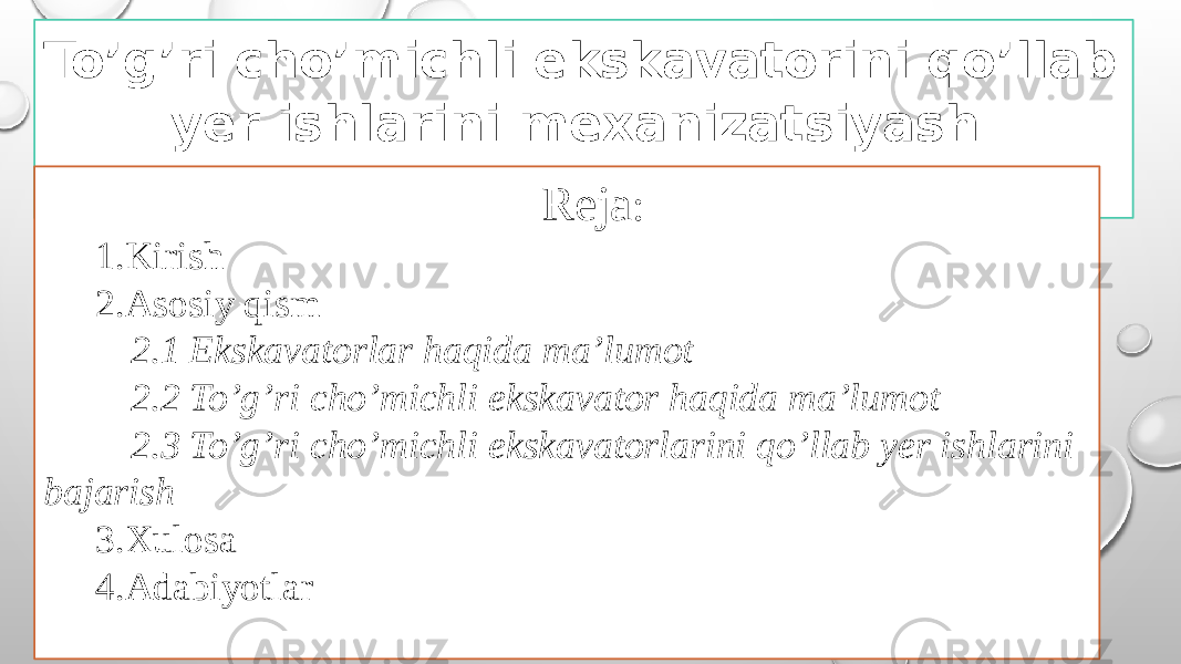 To’g’ri cho’michli ekskavatorini qo’llab yer ishlarini mexanizatsiyash xususiyatlari Reja : 1.Kirish 2.Asosiy qism 2.1 Ekskavatorlar haqida ma’lumot 2.2 To’g’ri cho’michli ekskavator haqida ma’lumot 2.3 To’g’ri cho’michli ekskavatorlarini qo’llab yer ishlarini bajarish 3.Xulosa 4.Adabiyotlar 