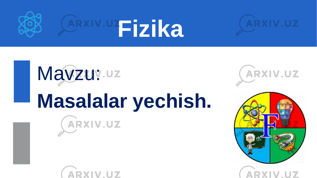 Mavzu: Masalalar yechish. Fizika 