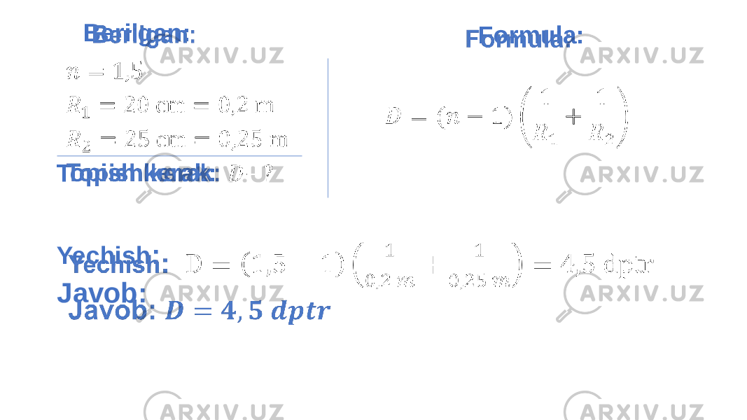  Formula:  Yechish : Javob:   Berilgan: Topish kerak:   