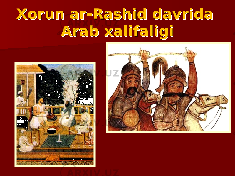 Xorun ar-Rashid davrida Xorun ar-Rashid davrida Arab xalifaligiArab xalifaligi 