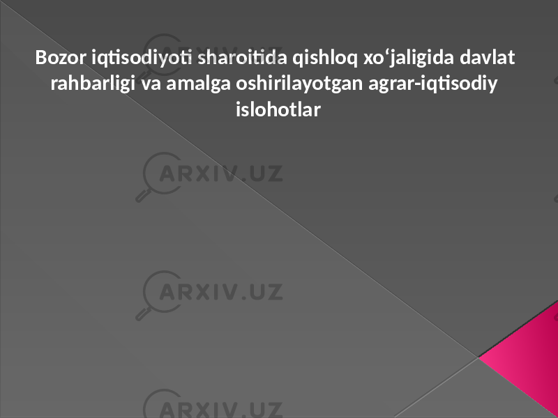 Bozor iqtisodiyoti sharoitida qishloq xo‘jaligida davlat rahbarligi va amalga oshirilayotgan agrar-iqtisodiy islohotlar 