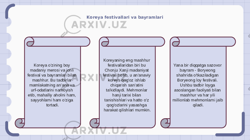 Koreya festivallari va bayramlari Koreya o&#39;zining boy madaniy merosi va jonli festival va bayramlari bilan mashhur. Bu tadbirlar mamlakatning an’ana va urf-odatlarini namoyish etib, mahalliy aholini ham, sayyohlarni ham o‘ziga tortadi. Koreyaning eng mashhur festivallaridan biri bu Chonju Xanji madaniyat festivali bo&#39;lib, u an&#39;anaviy koreys qog&#39;oz ishlab chiqarish san&#39;atini ta&#39;kidlaydi. Mehmonlar hanji tarixi bilan tanishishlari va hatto o&#39;z qog&#39;ozlarini yasashga harakat qilishlari mumkin. Yana bir diqqatga sazovor bayram - Boryeong shahrida o&#39;tkaziladigan Boryeong loy festivali. Ushbu tadbir loyga asoslangan faoliyati bilan mashhur va har yili millionlab mehmonlarni jalb qiladi. 