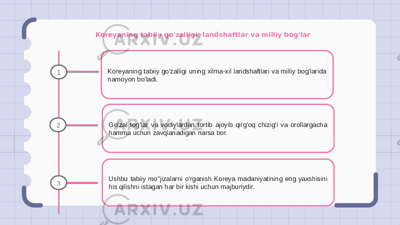 Koreyaning tabiiy go&#39;zalligi: landshaftlar va milliy bog&#39;lar Koreyaning tabiiy go&#39;zalligi uning xilma-xil landshaftlari va milliy bog&#39;larida namoyon bo&#39;ladi. Go&#39;zal tog&#39;lar va vodiylardan tortib ajoyib qirg&#39;oq chizig&#39;i va orollargacha hamma uchun zavqlanadigan narsa bor. Ushbu tabiiy mo&#39;&#39;jizalarni o&#39;rganish Koreya madaniyatining eng yaxshisini his qilishni istagan har bir kishi uchun majburiydir.1 2 3 