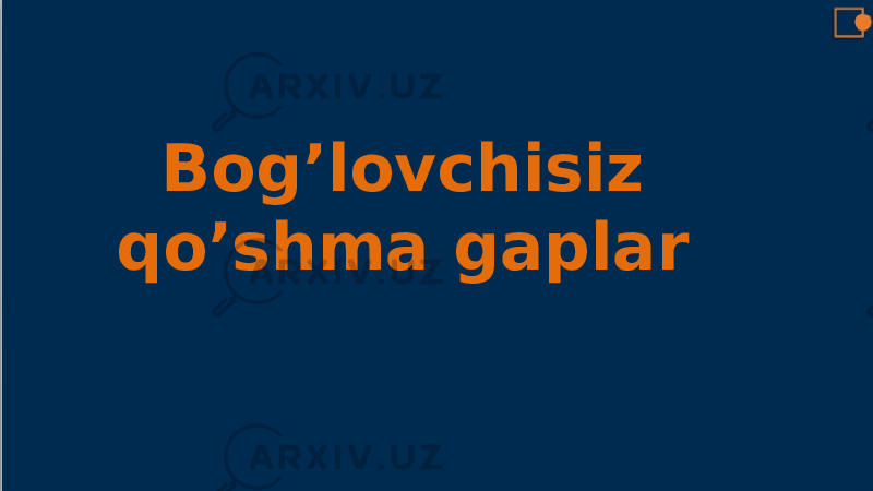 Bog’lovchisiz qo’shma gaplar 