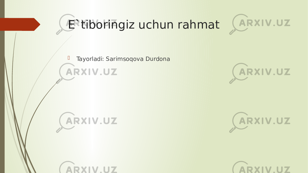 E`tiboringiz uchun rahmat  Tayorladi: Sarimsoqova Durdona 