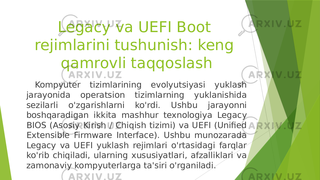 Legacy va UEFI Boot rejimlarini tushunish: keng qamrovli taqqoslash Kompyuter tizimlarining evolyutsiyasi yuklash jarayonida operatsion tizimlarning yuklanishida sezilarli o&#39;zgarishlarni ko&#39;rdi. Ushbu jarayonni boshqaradigan ikkita mashhur texnologiya Legacy BIOS (Asosiy Kirish / Chiqish tizimi) va UEFI (Unified Extensible Firmware Interface). Ushbu munozarada Legacy va UEFI yuklash rejimlari o&#39;rtasidagi farqlar ko&#39;rib chiqiladi, ularning xususiyatlari, afzalliklari va zamonaviy kompyuterlarga ta&#39;siri o&#39;rganiladi. 