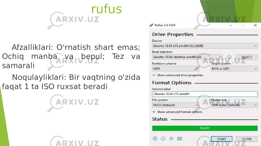 rufus Afzalliklari: O&#39;rnatish shart emas; Ochiq manba va bepul; Tez va samarali Noqulayliklari: Bir vaqtning o&#39;zida faqat 1 ta ISO ruxsat beradi 