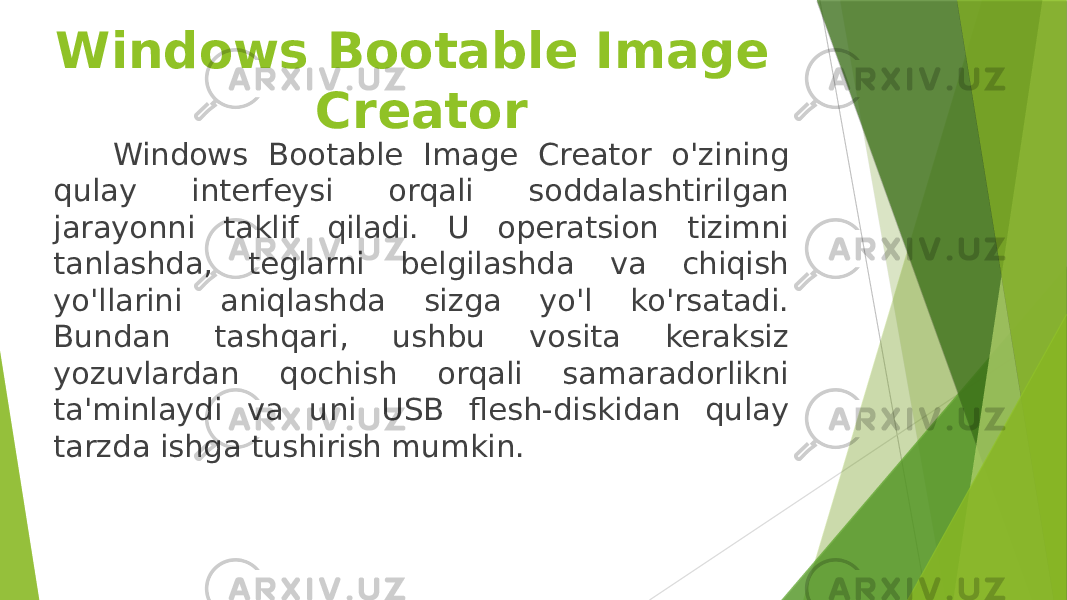 Windows Bootable Image Creator Windows Bootable Image Creator o&#39;zining qulay interfeysi orqali soddalashtirilgan jarayonni taklif qiladi. U operatsion tizimni tanlashda, teglarni belgilashda va chiqish yo&#39;llarini aniqlashda sizga yo&#39;l ko&#39;rsatadi. Bundan tashqari, ushbu vosita keraksiz yozuvlardan qochish orqali samaradorlikni ta&#39;minlaydi va uni USB flesh-diskidan qulay tarzda ishga tushirish mumkin. 