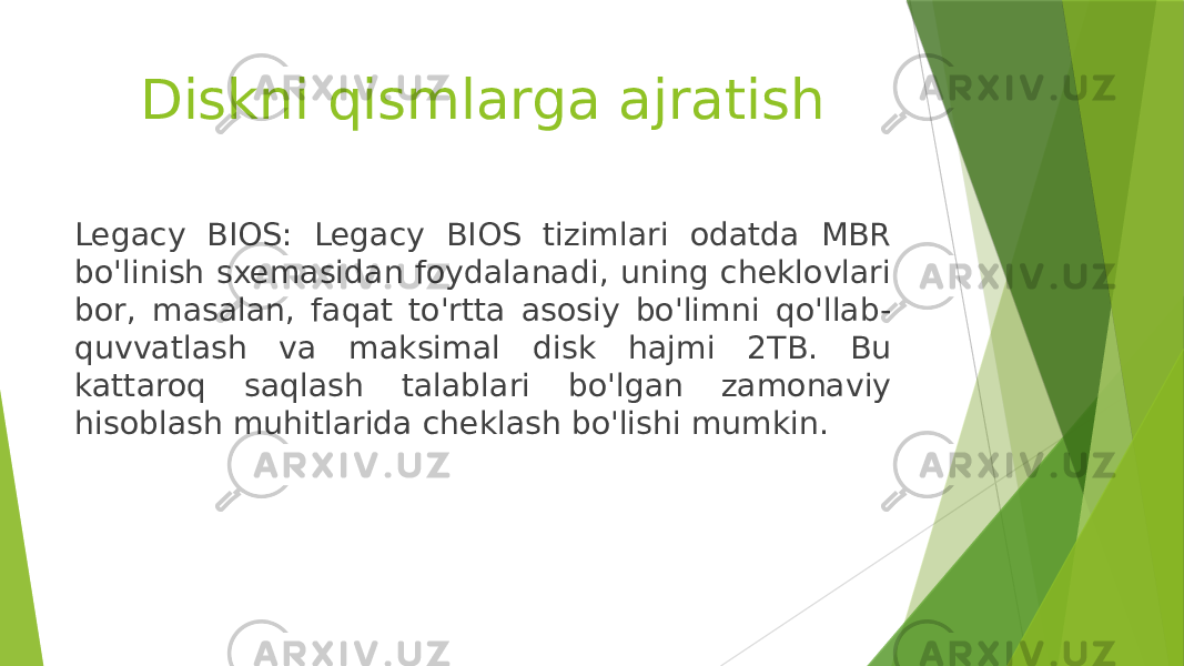Diskni qismlarga ajratish Legacy BIOS: Legacy BIOS tizimlari odatda MBR bo&#39;linish sxemasidan foydalanadi, uning cheklovlari bor, masalan, faqat to&#39;rtta asosiy bo&#39;limni qo&#39;llab- quvvatlash va maksimal disk hajmi 2TB. Bu kattaroq saqlash talablari bo&#39;lgan zamonaviy hisoblash muhitlarida cheklash bo&#39;lishi mumkin. 