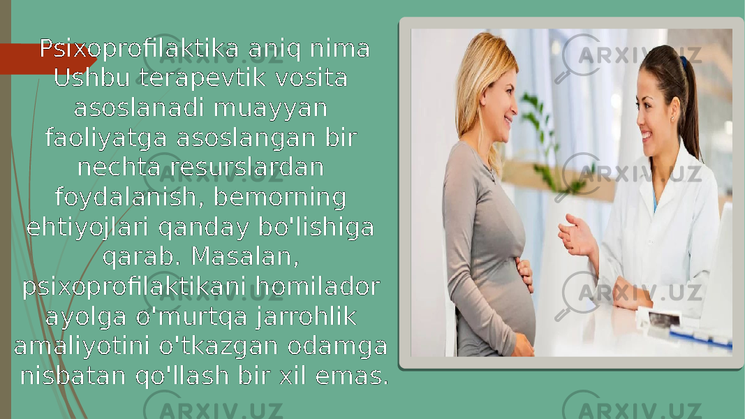 Psixoprofilaktika aniq nima Ushbu terapevtik vosita asoslanadi muayyan faoliyatga asoslangan bir nechta resurslardan foydalanish, bemorning ehtiyojlari qanday bo&#39;lishiga qarab. Masalan, psixoprofilaktikani homilador ayolga o&#39;murtqa jarrohlik amaliyotini o&#39;tkazgan odamga nisbatan qo&#39;llash bir xil emas. 