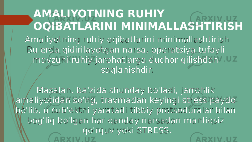 AMALIYOTNING RUHIY OQIBATLARINI MINIMALLASHTIRISH Amaliyotning ruhiy oqibatlarini minimallashtirish Bu erda qidirilayotgan narsa, operatsiya tufayli mavzuni ruhiy jarohatlarga duchor qilishdan saqlanishdir. Masalan, ba&#39;zida shunday bo&#39;ladi, jarrohlik amaliyotidan so&#39;ng, travmadan keyingi stress paydo bo&#39;lib, u sub&#39;ektni yaratadi tibbiy protseduralar bilan bog&#39;liq bo&#39;lgan har qanday narsadan mantiqsiz qo&#39;rquv yoki STRESS. 