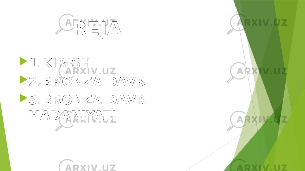  REJA  1.KIRISH  2.BRONZA DAVRI  3.BRONZA DAVRI MADANIYATI 