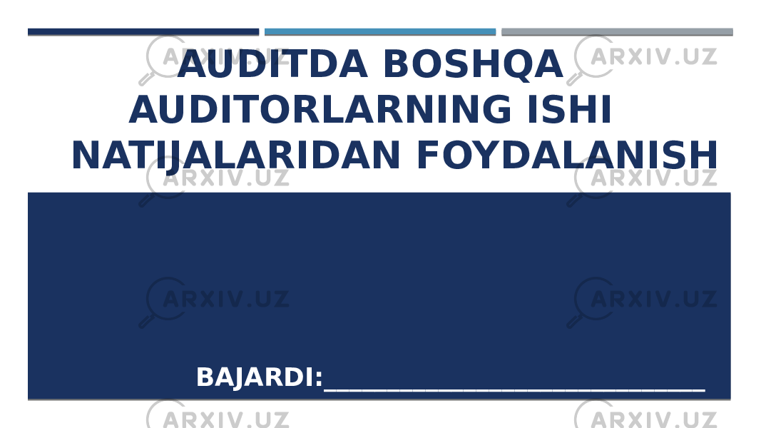  AUDITDA BOSHQA AUDITORLARNING ISHI NATIJALARIDAN FOYDALANISH BAJARDI:______________________________ ___ 