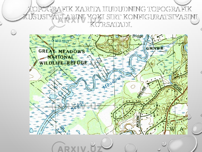 TOPOGRAFIK XARITA HUDUDNING TOPOGRAFIK XUSUSIYATLARINI YOKI SIRT KONFIGURATSIYASINI KO&#39;RSATADI. 