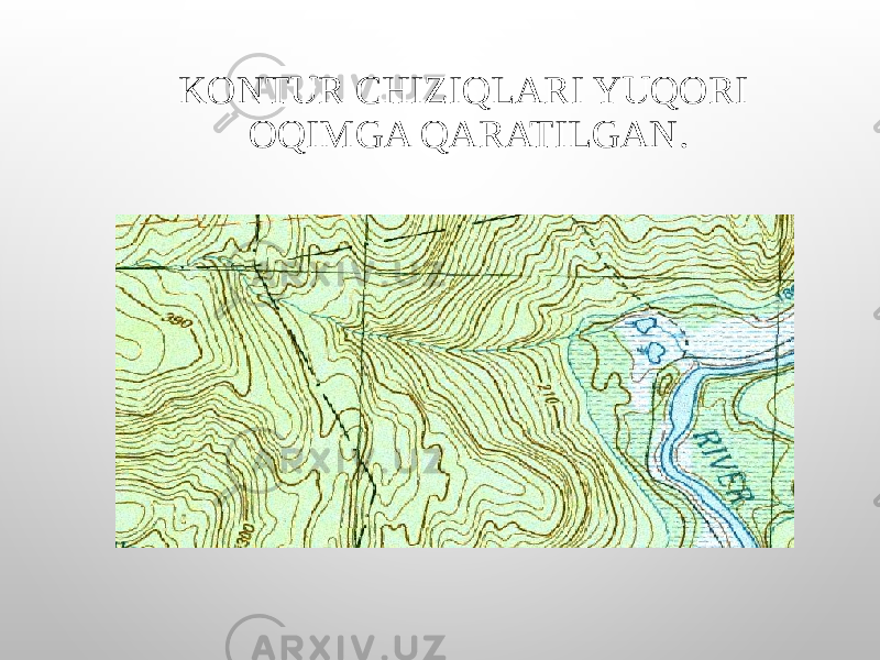 KONTUR CHIZIQLARI YUQORI OQIMGA QARATILGAN. 