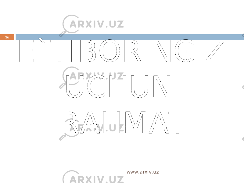 E`TIBORINGIZ UCHUN RAHMAT16 www.arxiv.uz 