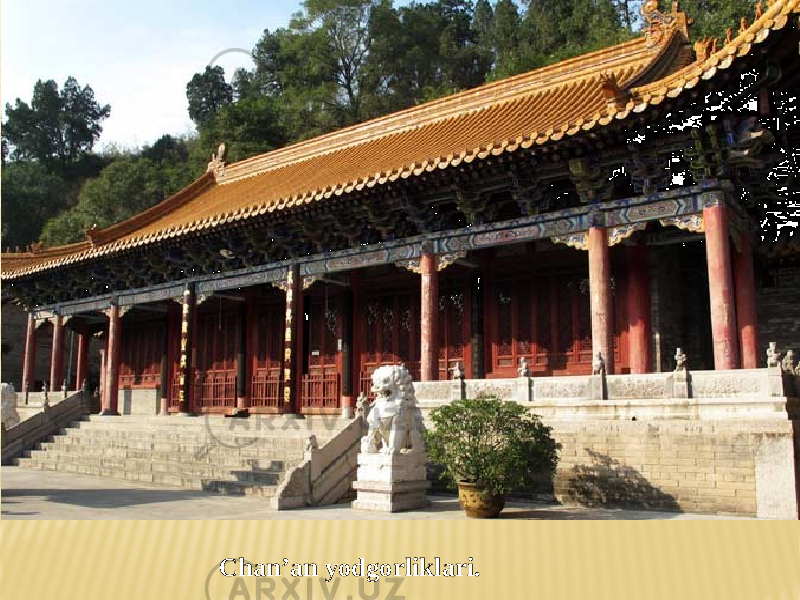 Chan’an yodgorliklari. 
