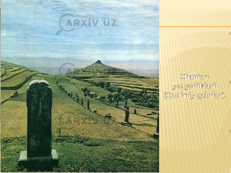 Chan’an yodgorliklari (Qadimiy qabrlar). 