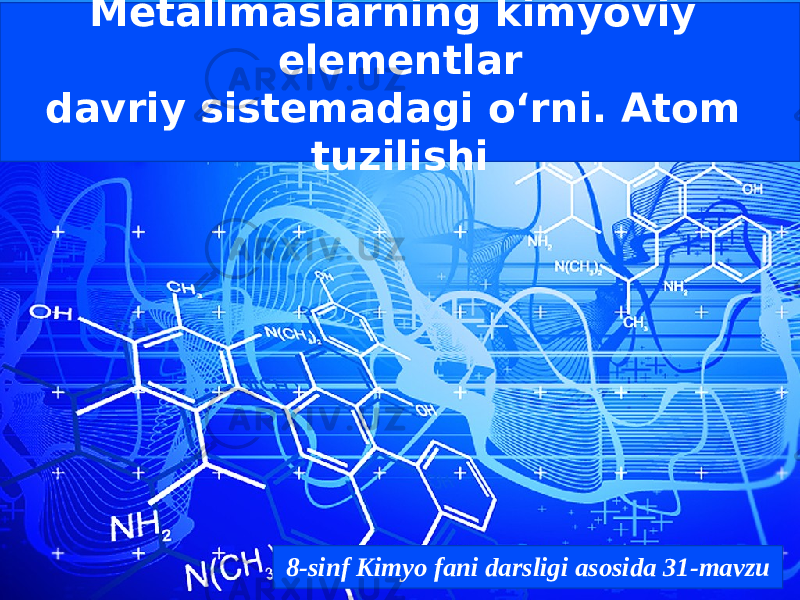 Metallmaslarning kimyoviy elementlar davriy sistemadagi o‘rni. Atom tuzilishi 8-sinf Kimyo fani darsligi asosida 31-mavzu 
