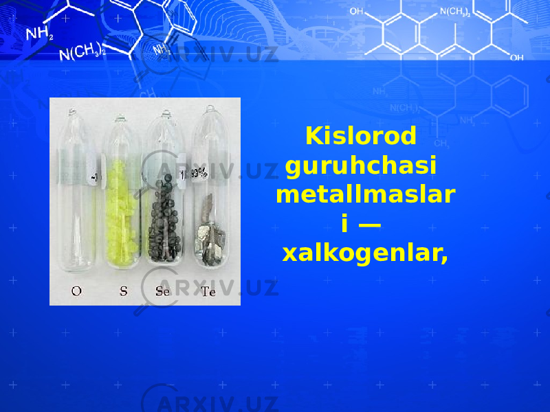 Kislorod guruhchasi metallmaslar i — xalkogenlar, 