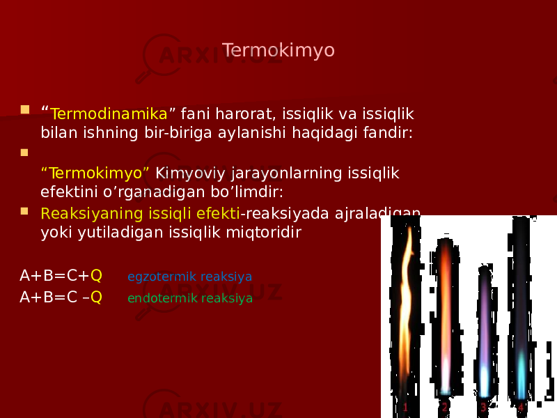 Termokimyo  “ Termodinamika ” fani harorat, issiqlik va issiqlik bilan ishning bir-biriga aylanishi haqidagi fandir:  “ Termokimyo” Kimyoviy jarayonlarning issiqlik efektini o’rganadigan bo’limdir:  Reaksiyaning issiqli efekti -reaksiyada ajraladigan yoki yutiladigan issiqlik miqtoridir A+B=C+ Q egzotermik reaksiya A+B=C – Q endotermik reaksiya 