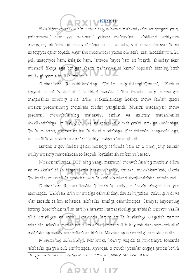 KIRISH “Ma’rifatparvarlik – biz uchun bugun ham o‘z ahamiyatini yo‘qotgani yo‘q, yo‘qotmaydi ham. Aql zakovatli yuksak ma’naviyatli kishilarni tarbiyalay olsakgina, oldimizdagi maqsadimizga erisha olamiz, yurtimizda farovonlik va taraqqiyot qaror topadi. Agar shu muommoni yecha olmasak, toat ibodatlarimiz bir pul, taraqqiyot ham, kelajak ham, farovon hayot ham bo‘lmaydi, shunday ekan mustaqil fikrga ega bo‘lgan shaxs ma’naviyatini kamol toptirish bizning bosh milliy g‘oyamiz bo‘lishi zarur”. 1 O‘zbekiston Respublikasining “Ta’lim to‘g‘risidagi”Qonuni, “Kadrlar tayyorlash milliy dasturi ” talablari asosida ta’lim tizimida ro‘y berayotgan o‘zgarishlar umumiy o‘rta ta’lim maktablaridagi boshqa o‘quv fanlari qatori musiqa predmetining o‘qitilishi tubdan yangilandi. Musiqa madaniyati o‘quv predmeti o‘quvchilarning ma’naviy, badiiy va axloqiy madaniyatini shakllantirishga, milliy g‘urur va vatanparvarlik tarbiyasini amalga oshirishga, ijodiy mahorat, nafosat va badiiy didni o‘stirishga, fikr doirasini kengaytirishga, mustaqillik va tashabbuskorlikni tarbiyalashga xizmat qiladi. Barcha o‘quv fanlari qatori musiqiy ta’limda ham DTS ning joriy etilishi milliy musiqiy meroslardan to‘laqonli foydalanish imkonini beradi. Musiqa ta’limida DTS ning yangi mazmuni o‘quvchilarning musiqiy bilim va malakalari bilan birga ularda kuzatuvchanlik, xotirani mustahkamlash, ularda ijodkorlik, mustaqillik, tashabbuskorlik kabi xislatlarni rivojlantirishni ta’minlaydi. O‘zbekiston Respublikasida ijtimoiy-iqtisodiy, ma’naviy o‘zgarishlar yuz bermoqda. Uzluksiz ta’limni amalga oshirishdagi davlat hujjatlari qabul qilindi va ular asosida ta’lim sohasida islohatlar amalga oshirilmoqda. Jamiyat hayotining hozirgi bosqichida ta’lim-tarbiya jarayoni samaradorligiga erishish ustuvor vazifa qilib qo‘yilgan va ushbu jarayonda jamoa bo‘lib kuylashga o‘rgatish zamon talabidir. Musiqa madaniyati darslarida jamoa bo‘lib kuylash dars samaradorlini oshirishning asosiy manbailaridan biridir. Mavzuning dolzarbligi ham shundadir. Mavzuning dolzarbligi . Ma’lumki, hozirgi vaqtda ta’lim-tarbiya sohasida islohatlar qizg‘in olib borilmoqda. Ayniqsa, o‘quvchi yoshlar ongiga jamoa bo‘lib 1 Karimov. I. A. “Yuksak ma’naviyat-yengilmas kuch”. Toshkent. 2008-yil. Ma’naviyat. 112-bet 36 . J o ‘ r а е v а А z i z а О P B b o ‘ l i m i d а n : А ҳ m е d о v а M о ҳ i g u l B о b о n а z а r о v а N а f i s а N а b i е v а Ҳ а n i f а S а y d u l l а е v а Z u l f i y a D а m а е v а G u l n о z а P i r n а z а r о v а M а ҳ k а m I I . А k u s h е r l i k c h а қ а l о қ l а r b o ‘ l i m i d а n : J o ‘ r а е v а S h о ҳ i s t а R а ҳ m а t о v а X u r s h i d а S о ҳ i b о v а D i l а f r u z X а l i l о v а Z u l а y ҳ о О s t о n о v а S h а k а r I . А k u s h е r l i k b o ‘ l i m i d а n : B о z о r о v а G u l n о r а Қ u r b о n о v а B i b i s о r а P i r n а z а r о v а L а y l о C h о r i е v а S h о ҳ i s t а T o ‘ l а е v а D i l s о r а I . А k u s h е r l i k c h а қ а l о қ l а r b o ‘ l i m i d а n : 1 . E r n а z а r о v а G u l s а n а m 2 . E r n а z а r о v а M u ҳ а b b а t 