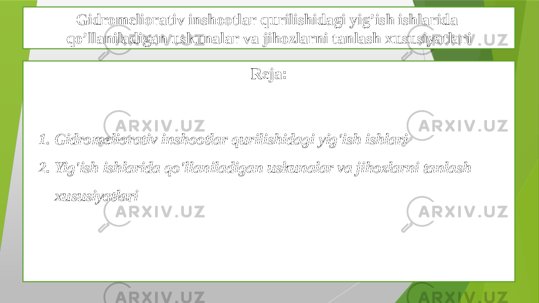 Gidromeliorativ inshootlar qurilishidagi yig’ish ishlarida qo’llaniladigan uskunalar va jihozlarni tanlash xususiyatlari Reja: 1. Gidromeliorativ inshootlar qurilishidagi yig&#39;ish ishlari 2. Yig&#39;ish ishlarida qo&#39;llaniladigan uskunalar va jihozlarni tanlash xususiyatlari 