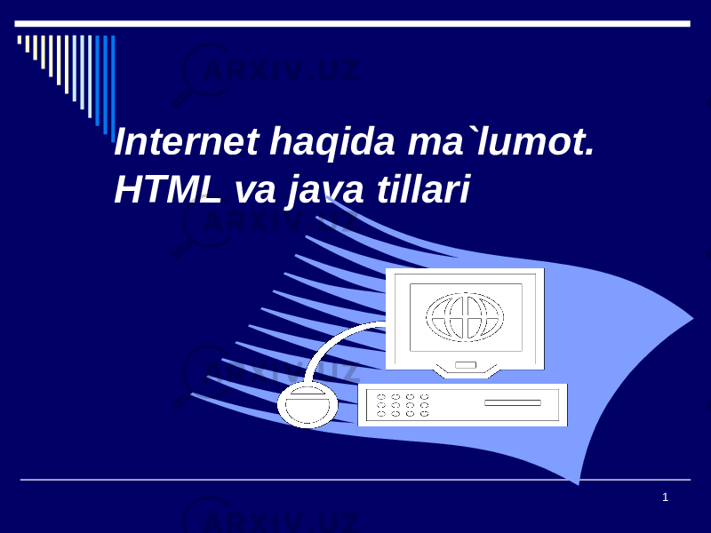 1Internet haqida ma`lumot. HTML va java tillari 