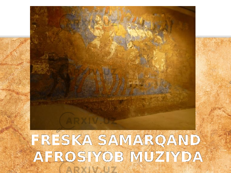 FRESKA SAMARQAND AFROSIYOB MUZIYDA 