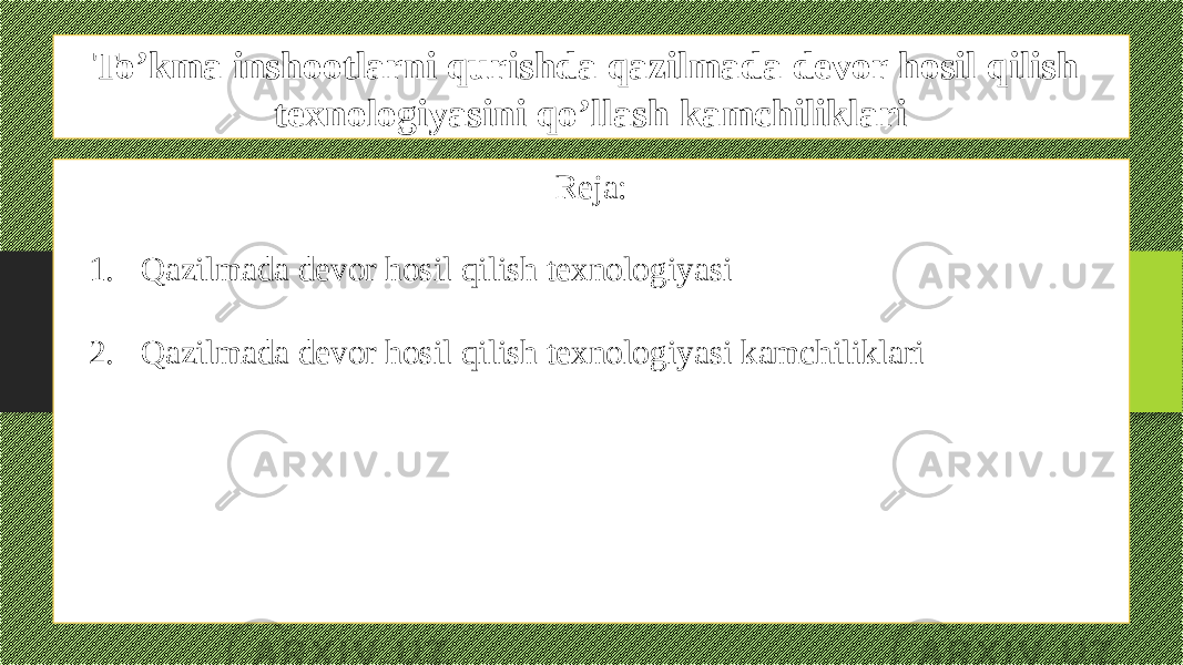 To’kma inshootlarni qurishda qazilmada devor hosil qilish texnologiyasini qo’llash kamchiliklari Reja: 1. Qazilmada devor hosil qilish texnologiyasi 2. Qazilmada devor hosil qilish texnologiyasi kamchiliklari 