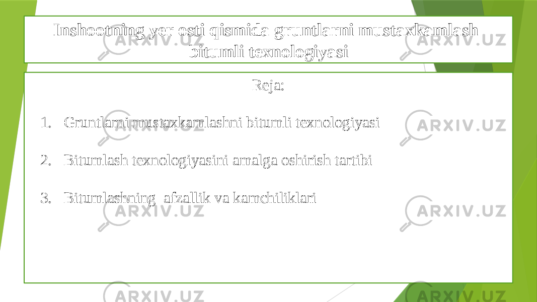 Inshootning yer osti qismida gruntlarni mustaxkamlash bitumli texnologiyasi Reja: 1. Gruntlarni mustaxkamlashni bitumli texnologiyasi 2. Bitumlash texnologiyasini amalga oshirish tartibi 3. Bitumlashning afzallik va kamchiliklari 