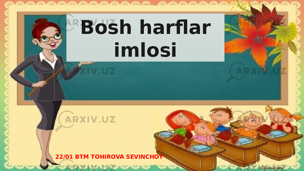 Bosh harflar imlosi 22/01 BTM TOHIROVA SEVINCHOY 