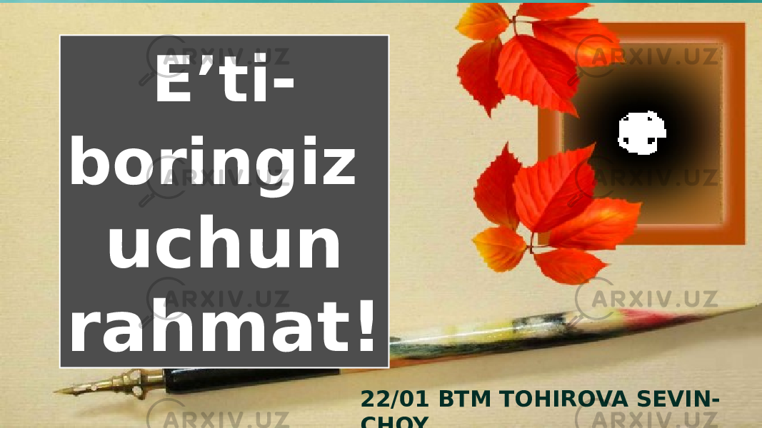 E’ti - boringiz uchun rahmat! 22/01 BTM TOHIROVA SEVIN - CHOY 