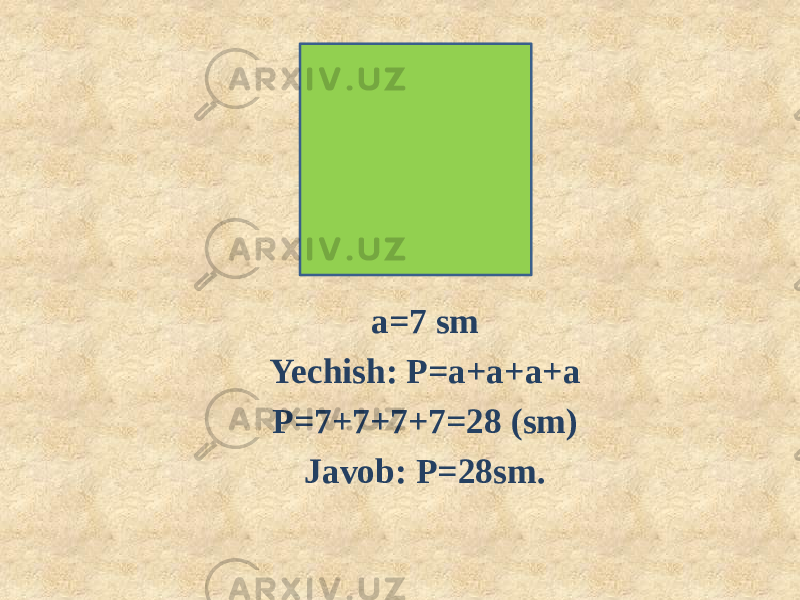 a=7 sm Yechish: P=a+a+a+a P=7+7+7+7=28 (sm) Javob: P=28sm. 