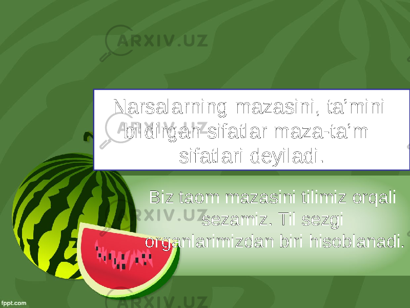 Narsalarning mazasini, ta’mini bildirgan sifatlar maza-ta’m sifatlari deyiladi. Biz taom mazasini tilimiz orqali sezamiz. Til sezgi organlarimizdan biri hisoblanadi. 