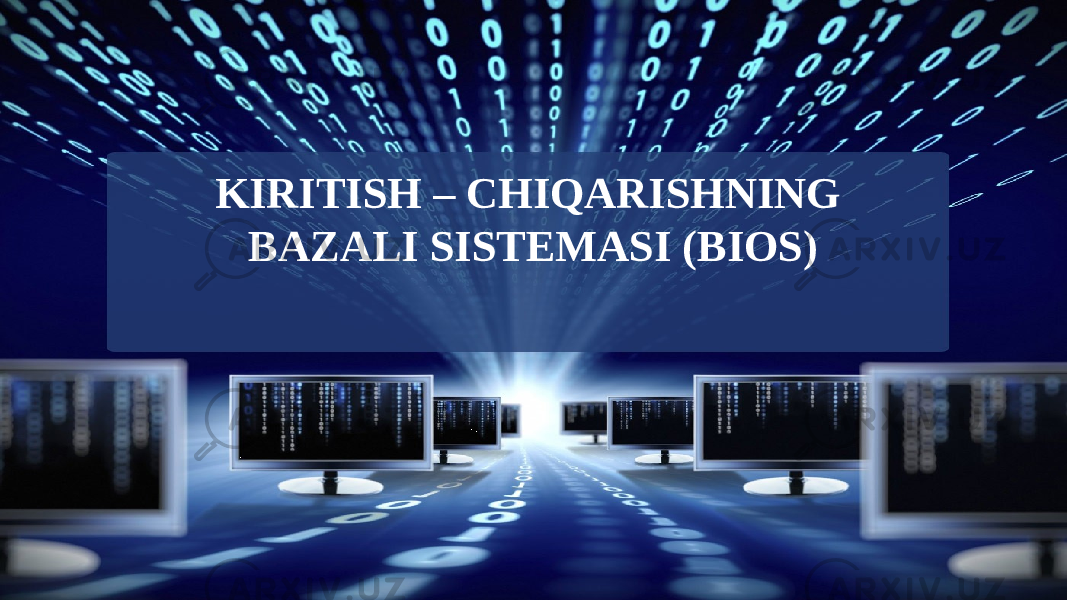 KIRITISH – CHIQARISHNING BAZALI SISTEMASI (BIOS) 