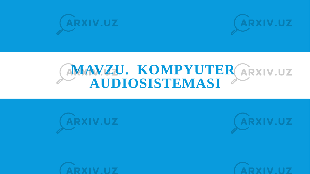 MAVZU. KOMPYUTER AUDIOSISTEMASI 