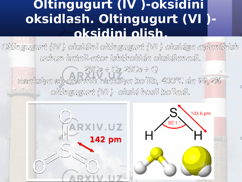 Oltingugurt (IV )-oksidini oksidlash. Oltingugurt (VI )- oksidini olish. Oltingugurt (IV )-oksidini oltingugurt (VI )-oksidga aylantirish uchun katalizator ishtirokida oksidlanadi. 2SO 2 + O 2 2SO 3 + Q Reaksiya ekzotermik reaksiya bo‘lib, 400°C da 99,2% oltingugurt (VI )- oksid hosil bo‘ladi. 