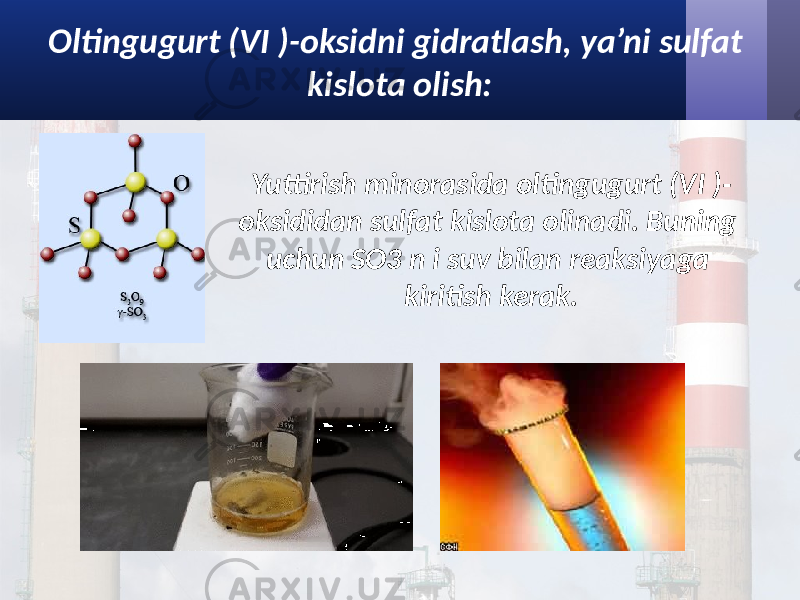 Oltingugurt (VI )-oksidni gidratlash, ya’ni sulfat kislota olish: Yuttirish minorasida oltingugurt (VI )- oksididan sulfat kislota olinadi. Buning uchun SO3 n i suv bilan reaksiyaga kiritish kerak. 