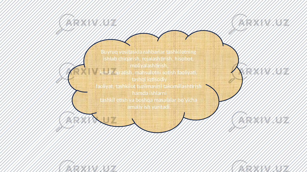 Buyruq vositasida rahbarlar tashkilotning ishlab chiqarish, rejalashtirish, hisobot, moliyalashtirish, kredit ajratish, mahsulotni sotish faoliyati, tashqi iqtisodiy faoliyat, tashkilot tuzilmasini takomillashtirish hamda ishlarni tashkil etish va boshqa masalalar bo&#39;yicha amaliy ish yuritadi. 