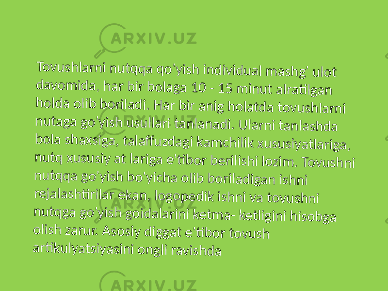 T o v u s h la rn i n u tq q a q o &#39;y is h in d iv id u a l m a s h g &#39; u lo t d a v o m id a , h a r b ir b o la g a 1 0 - 1 5 m in u t a lra ti lg a n h o ld a o lib b o rila d i. H a r b ir a n ig h o la td a to v u s h la rn i n u ta g a g o &#39;y is h u s u lla ri ta n la n a d i. U la rn i ta n la s h d a b o la s h a x s ig a , ta la ff u z d a g i k a m c h ilik x u s u s iy a tla rig a , n u tq x u s u s iy a t la rig a e &#39;ti b o r b e rilis h i lo z im . T o v u s h n i n u tq q a g o &#39;y is h b o &#39;y ic h a o lib b o rila d ig a n is h n i re ja la s h ti rila r e k a n , lo g o p e d ik is h n i v a to v u s h n i n u tq g a g o &#39;y is h g o id a la rin i k e tm a - k e tlig in i h is o b g a o lis h z a ru r. A s o s iy d ig g a t e &#39;ti b o r to v u s h a rti k u ly a ts iy a s in i o n g li ra v is h d a 