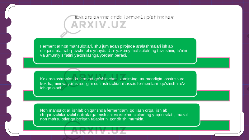 Kek aralashmalarida ferment qo&#39;shimchasi Fermentlar non mahsulotlari, shu jumladan pirojnoe aralashmalari ishlab chiqarishda hal qiluvchi rol o&#39;ynaydi. Ular yakuniy mahsulotning tuzilishini, ta&#39;mini va umumiy sifatini yaxshilashga yordam beradi. Kek aralashmalarida ferment qo&#39;shimchasi xamirning unumdorligini oshirish va kek hajmini va yumshoqligini oshirish uchun maxsus fermentlarni qo&#39;shishni o&#39;z ichiga oladi. Non mahsulotlari ishlab chiqarishda fermentlarni qo‘llash orqali ishlab chiqaruvchilar izchil natijalarga erishishi va iste’molchilarning yuqori sifatli, mazali non mahsulotlariga bo‘lgan talablarini qondirishi mumkin. 