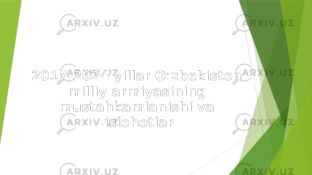 2017-2024 yillar O’zbekiston milliy armiyasining mustahkamlanishi va islohotlar 