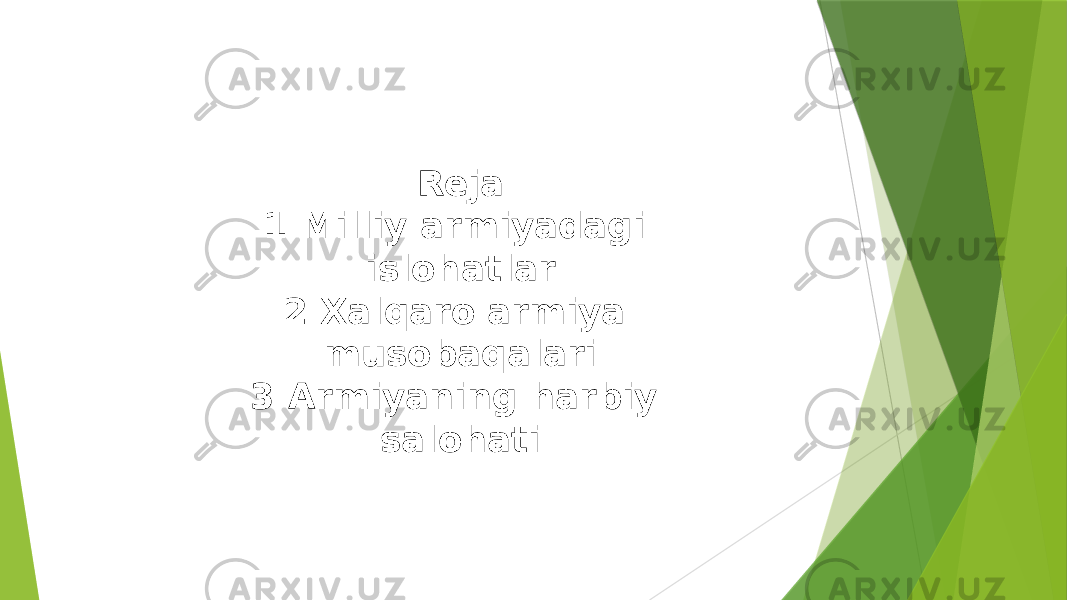 Reja 1 Milliy armiyadagi islohatlar 2 Xalqaro armiya musobaqalari 3 Armiyaning harbiy salohati 