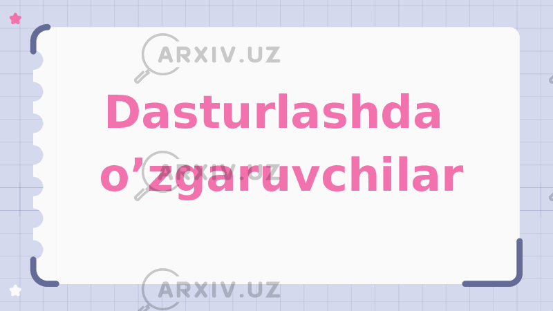 Dasturlashda o’zgaruvchilar 