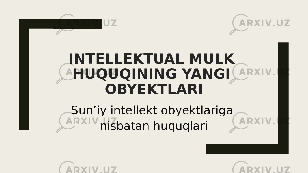 INTELLEKTUAL MULK HUQUQINING YANGI OBYEKTLARI Sun’iy intellekt obyektlariga nisbatan huquqlari 